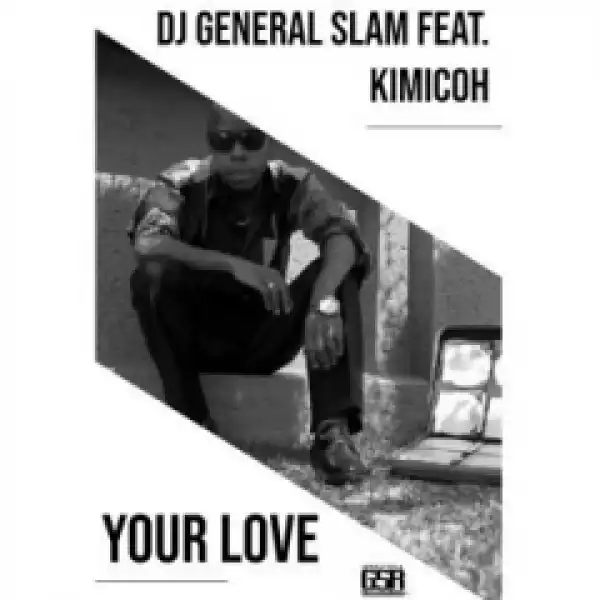 DJ General Slam - Your Love (Instrumental Mix) FT Kimicoh